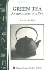 Green Tea: Antioxidants in a Cup (Storey Country Wisdom Bulletin, a-255)