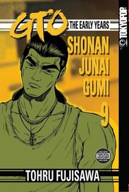 GTO: The Early Years -- Shonan Junai Gumi Volume 9 (Shonan Junai Gumi (Graphic Novels))