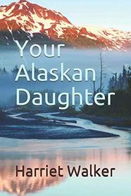 Your Alaskan Daughter