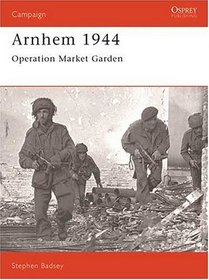 Arnhem 1944: Operation 'Market Garden' (Campaign, No 24)