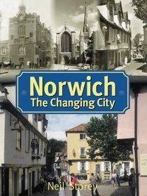 Norwich: The Changing City (Illustrated History)