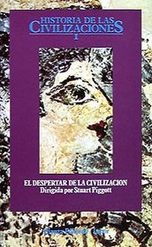 Historia de las civilizaciones / History of the Civilizations: El Despertar De La Civilizacion (Spanish Edition)