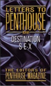 Letters to Penthouse XXVI: Destination S-E-X (Letters to Penthouse)