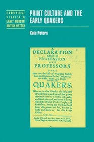 Print Culture and the Early Quakers (Cambridge Studies in Early Modern British History)