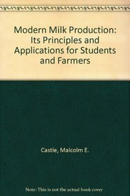 Modern Milk Production: Its Principles and Applications for Students and Farmers