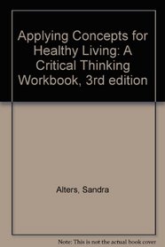 Applying Concepts for Healthy Living: A Critical-Thinking Workbook