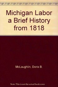 Michigan Labor a Brief History from 1818