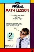The Verbal Math Lesson Level 2: Step-by-Step Math without Pencil or Paper (Ages 7-8)