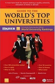 Guide to the World's Top Universities: Exclusively featuring the complete THES / QS World University Rankings