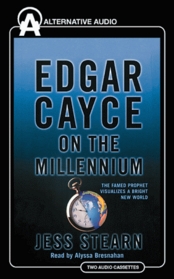 Edgar Cayce on the Millennium: The Famed Prophet Visualizes a Bright New World