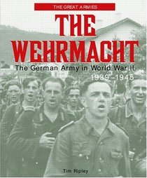 The Wehrmacht: The German Army in World War II, 1939-1945 (The Great Armies)