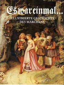 Es war einmal--: Illustrierte Geschichte des Marchens (German Edition)