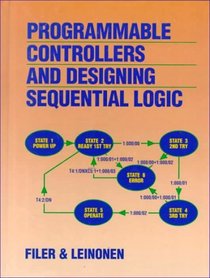 Programmable Controllers and Designing Sequential Logic (Saunders College Publishing Series in Electronics Technology)