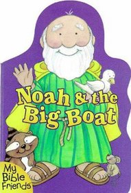 Noah & the Big Boat (My Bible Friends)