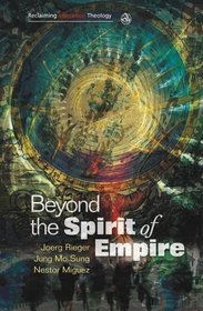 Beyond the Spirit of Empire (Scm Reclaiming Liberation Theology Series)