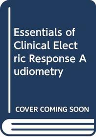 Essentials of clinical electric response audiometry