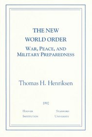 The New World Order: War, Peace, and Military Preparedness/1992 (Essays in Public Policy)