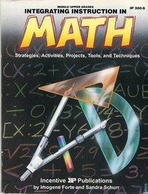 Integrating Instruction in Math: Strategies, Activities, Projects, Tools, and Techniques (Middle/Upper Grades)