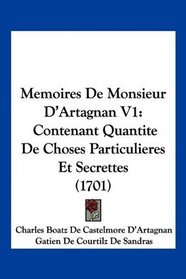 Memoires De Monsieur D'Artagnan V1: Contenant Quantite De Choses Particulieres Et Secrettes (1701) (French Edition)