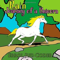 Rain, Journey of a Unicorn (Fantasy Tales) (Volume 1)