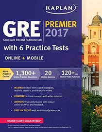 GRE Premier 2017 with 6 Practice Tests: Online + Videos + Mobile + Book (Kaplan Test Prep)