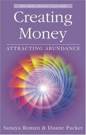 Creating Money: Attracting Abundance (Roman, Sanaya)
