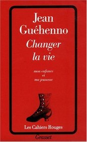 Changer la vie: Mon enfance et ma jeunesse (Les cahiers rouges) (French Edition)