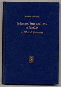 Judentum, Staat und Heer in Preussen im fruhen 19. Jahrhundert [Schriftenreihe Wissenschaftlicher Abhandlungen, Des Leo Baeck Instituts 20]