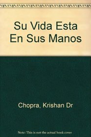 Su Vida Esta En Sus Manos: El Camino Hacia La Salud Y La Felicidad (Spanish Edition)