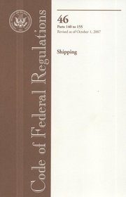 Code of Federal Regulations, Title 46, Shipping, Pt. 140-155, Revised as of October 1, 2007