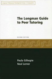The Longman Guide to Peer Tutoring (Longman Professional Development Series in Composition)