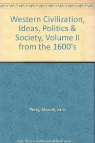 Western Civilization: Ideas, Politics and Society : From the 1600's