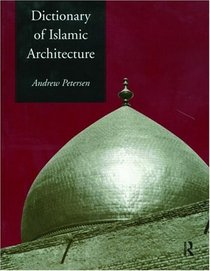Dictionary of Islamic Architecture