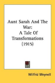 Aunt Sarah And The War: A Tale Of Transformations (1915)
