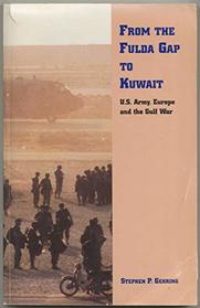 From The Fulda Gap To Kuwait: U.s. Army, Europe And The Gulf War