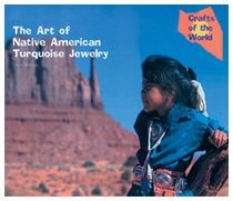 The Art of Native American Turquoise Jewelry (Crafts of the World)