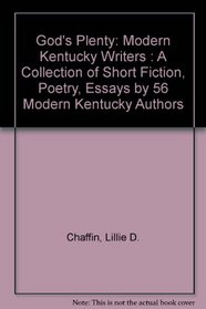 God's Plenty: Modern Kentucky Writers : A Collection of Short Fiction, Poetry, Essays by 56 Modern Kentucky Authors