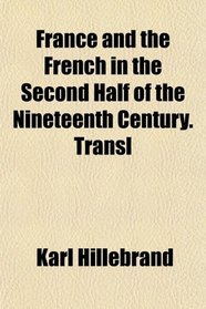 France and the French in the Second Half of the Nineteenth Century. Transl