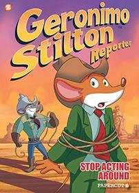 Geronimo Stilton Reporter #3: Stop Acting Around (Geronimo Stilton Reporter Graphic Novels)