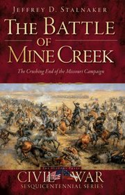 The Battle of Mine Creek: The Crushing End of the Missouri Campaign