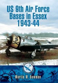 US 9TH AIR FORCE BASES IN ESSEX 1943 - 44 (Aviation Heritage Trail)