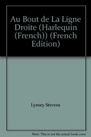 Au Bout de La Ligne Droite (Harlequin (French)) (French Edition)