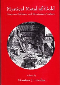 Mystical Metal of Gold: Essays on Alchemy And Renaissance Culture (Ams Studies in the Renaissance)