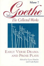 Early Verse Drama and Prose Plays (Goethe: The Collected Works, Vol. 7)