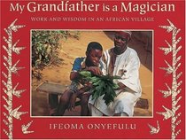 My Grandfather Is a Magician: Work and Wisdom in an African Village