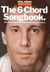 Paul Simon: The 6 Chord Songbook (Paul Simon/Simon  Garfunkel)