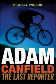 Adam Canfield: The Last Reporter (Adam Canfield of the Slash)