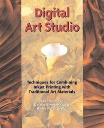 Digital Art Studio: Techniques for Combining Inkjet Printing and Traditional Artist's Materials