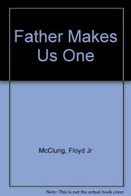 Father Makes Us One