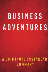 Business Adventures - A 30-Minute Instaread Summary